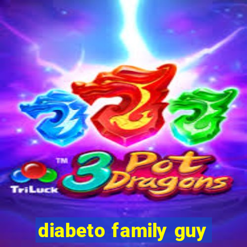 diabeto family guy